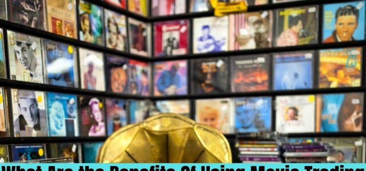 What Are the Benefits Of Using Movie Trading Company?
