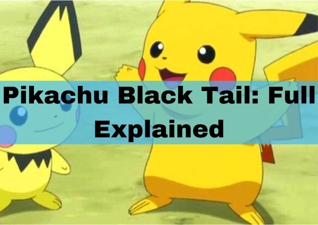 Pikachu Black Tail Full Explained Good Thing2 Pikachu Black Tail Full Explained Good Thing2