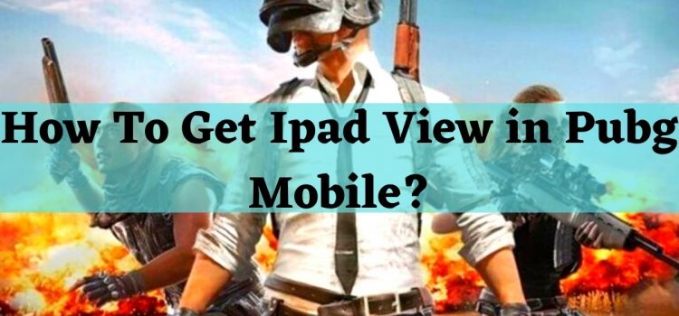How To Get Ipad View in Pubg Mobile?
