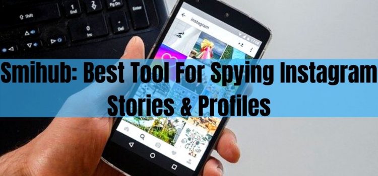 Smihub: Best Tool For Spying Instagram Stories & Profiles