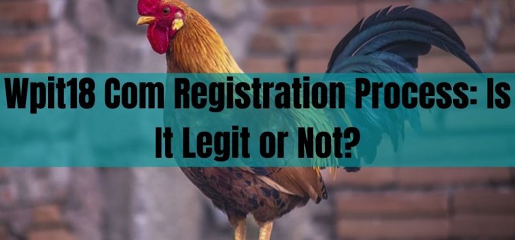 Wpit18 Com Registration Process: Is It Legit or Not?