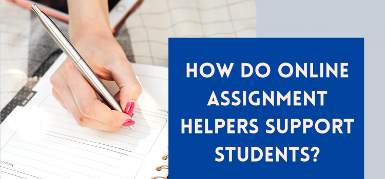 How Do Online Assignment Helpers Support Students?