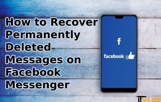 Recover Permanently Deleted Messages on Facebook Messenger