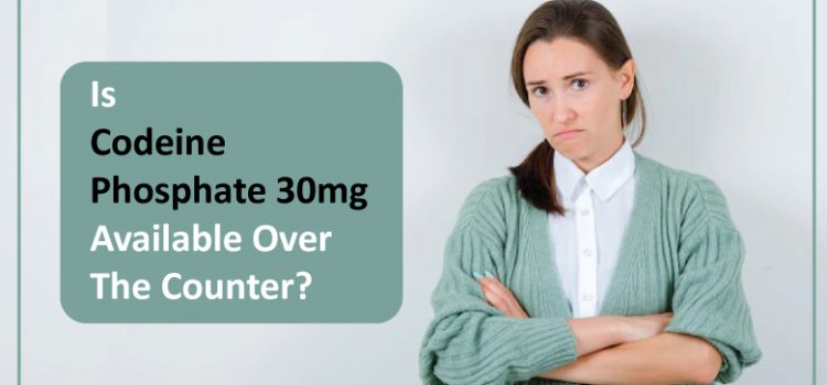 Is codeine phosphate 30 mg available over the counter?