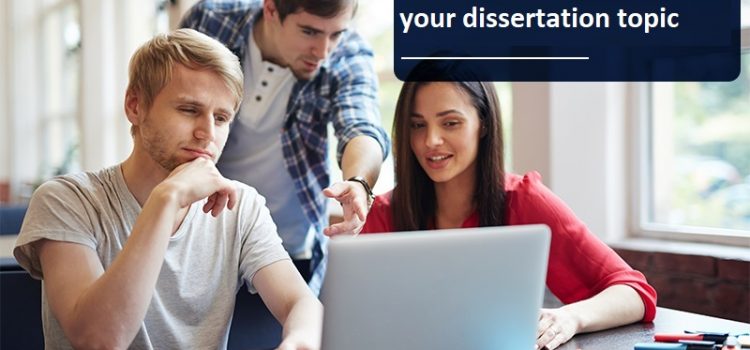 7 tips to help you to choose your dissertation topic