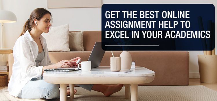 The best online assignment help to excel in your academics