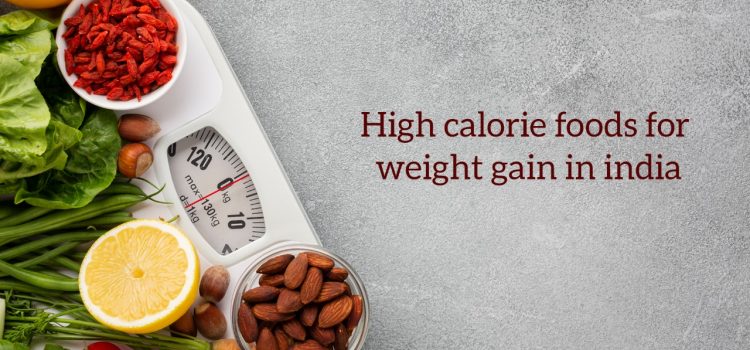 High Calorie Foods For Weight Gain In India