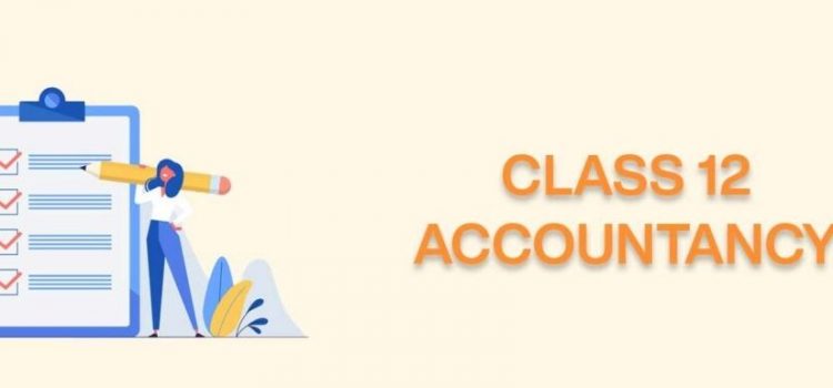Best tips to score best marks in class 12 accountancy