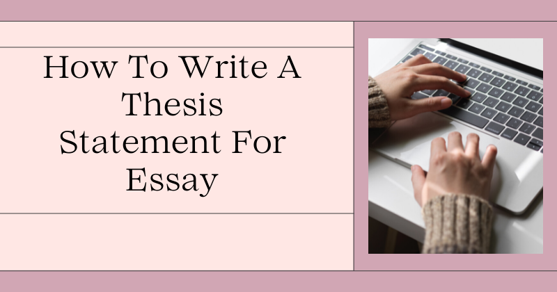 Tips And Tricks On How To Write A Thesis Statement For Essay