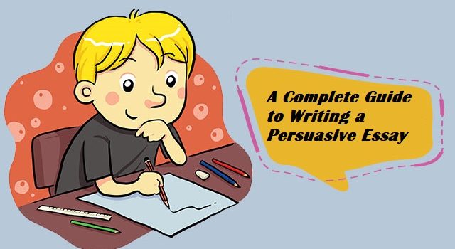 A Complete Guide to Writing a Persuasive Essay