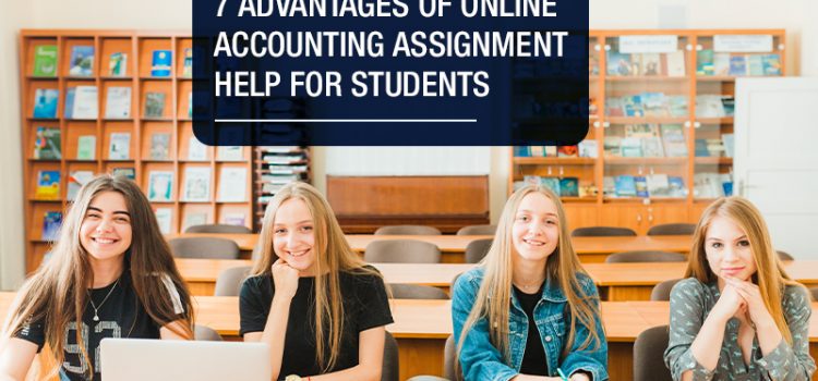 7 Advantages of Online Accounting Assignment Help
