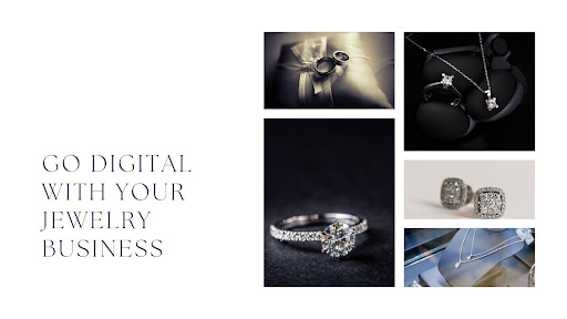How and Why Should You Go Digital With Your Jewelry Business?